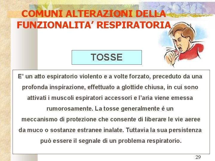 COMUNI ALTERAZIONI DELLA FUNZIONALITA’ RESPIRATORIA TOSSE E’ un atto espiratorio violento e a volte