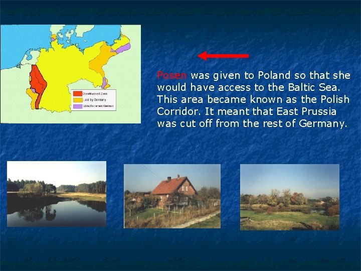 Posen was given to Poland so that she would have access to the Baltic