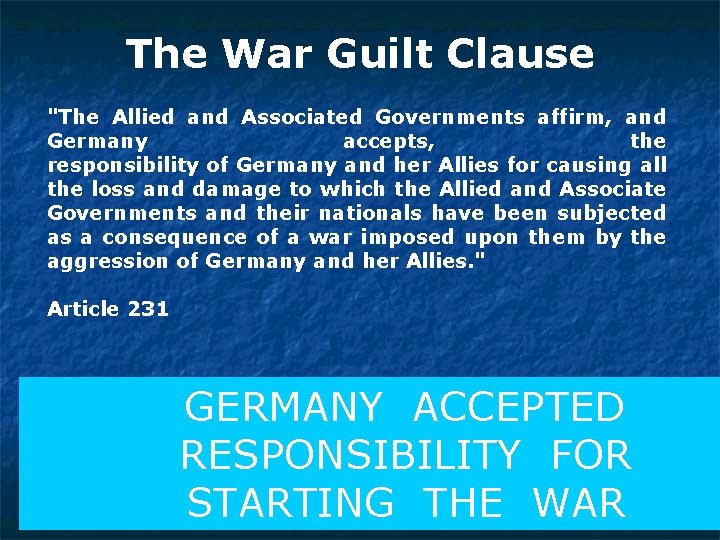 The War Guilt Clause "The Allied and Associated Governments affirm, and Germany accepts, the