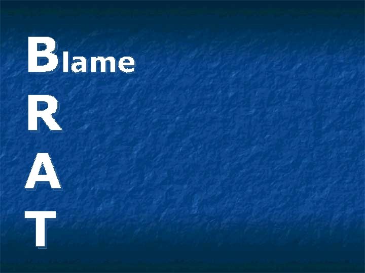 Blame R A T 