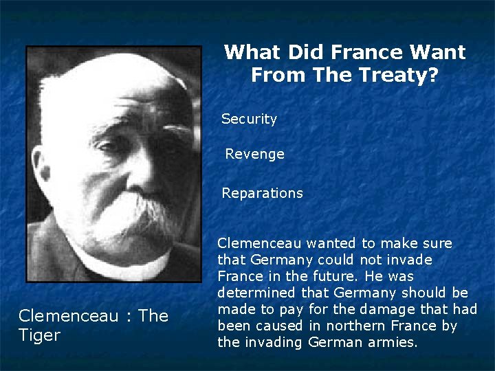 What Did France Want From The Treaty? Security Revenge Reparations Clemenceau : The Tiger
