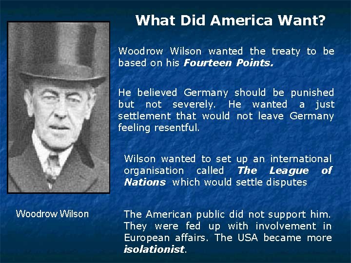 What Did America Want? Woodrow Wilson wanted the treaty to be based on his