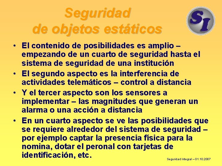 Seguridad de objetos estáticos • El contenido de posibilidades es amplio – empezando de