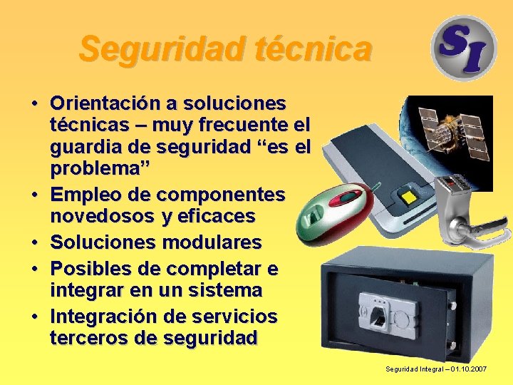 Seguridad técnica • Orientación a soluciones técnicas – muy frecuente el guardia de seguridad