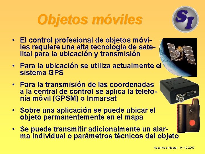 Objetos móviles • El control profesional de objetos móviles requiere una alta tecnología de