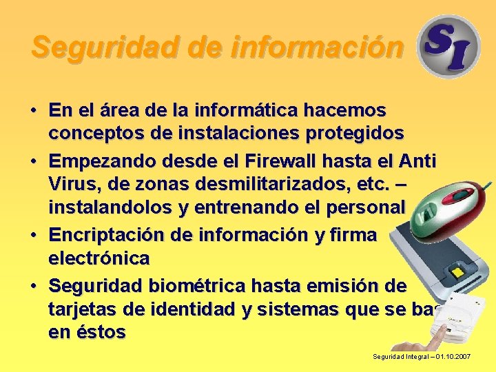 Seguridad de información • En el área de la informática hacemos conceptos de instalaciones