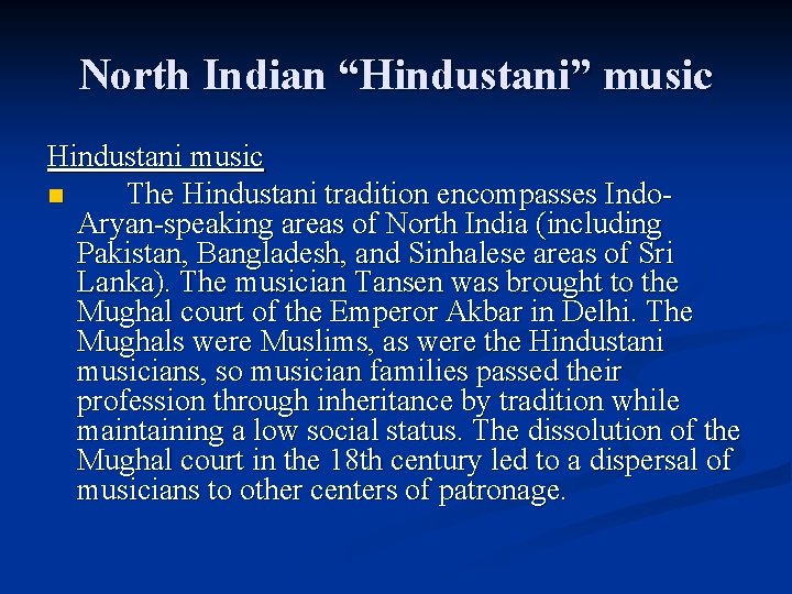 North Indian “Hindustani” music Hindustani music n The Hindustani tradition encompasses Indo. Aryan-speaking areas