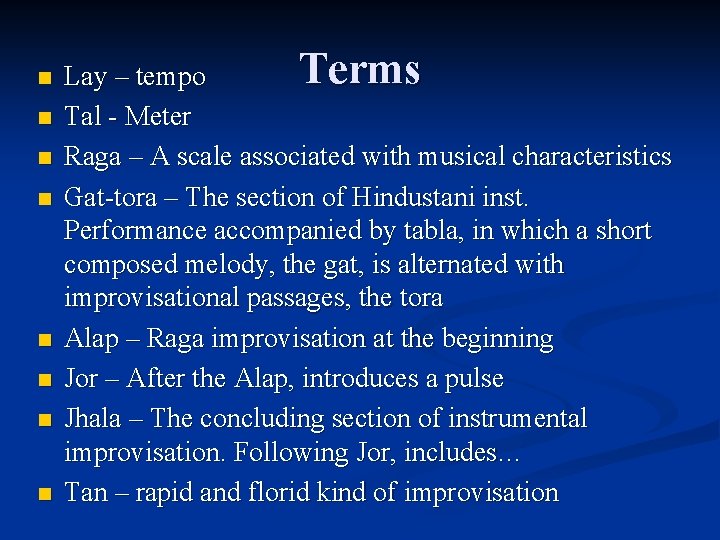 n n n n Terms Lay – tempo Tal - Meter Raga – A