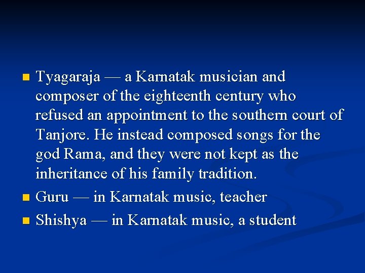 Tyagaraja –– a Karnatak musician and composer of the eighteenth century who refused an