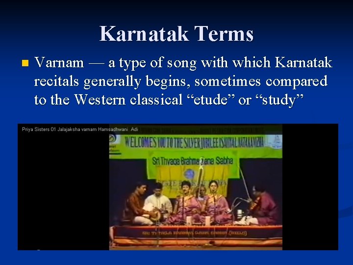 Karnatak Terms n Varnam –– a type of song with which Karnatak recitals generally