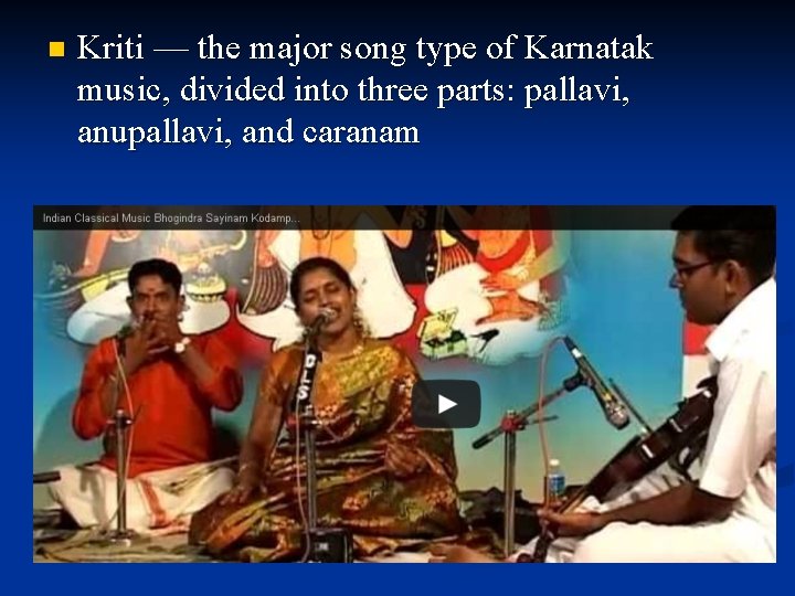 n Kriti –– the major song type of Karnatak music, divided into three parts: