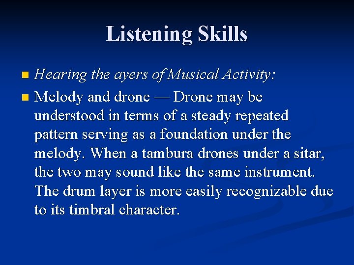 Listening Skills Hearing the ayers of Musical Activity: n Melody and drone –– Drone