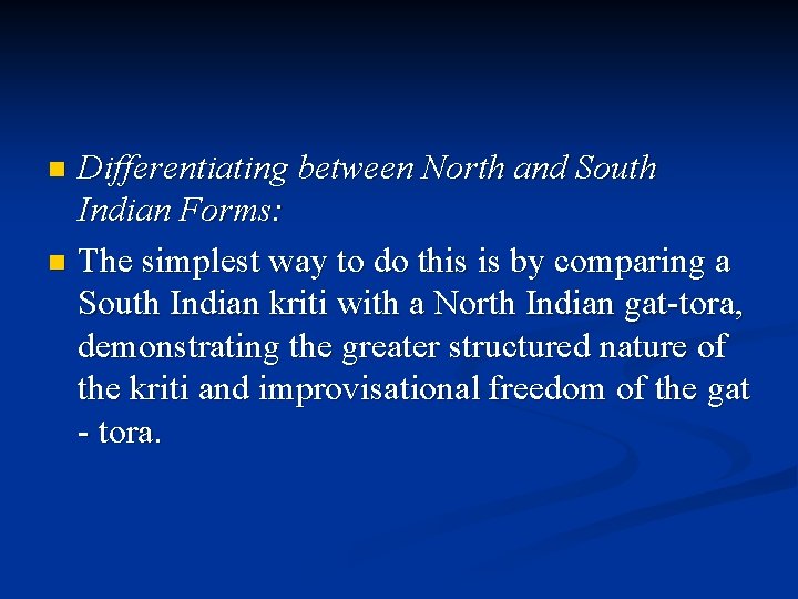 Differentiating between North and South Indian Forms: n The simplest way to do this