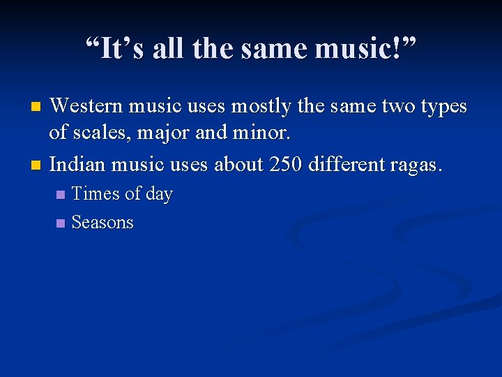 “It’s all the same music!” Western music uses mostly the same two types of