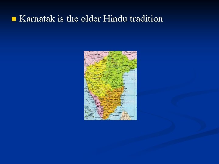 n Karnatak is the older Hindu tradition 