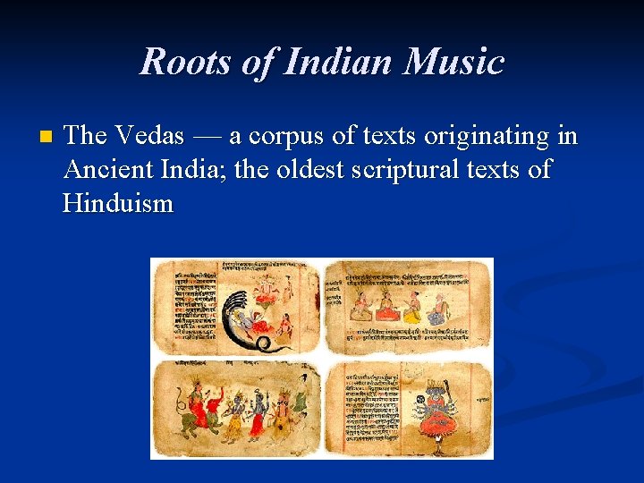 Roots of Indian Music n The Vedas –– a corpus of texts originating in