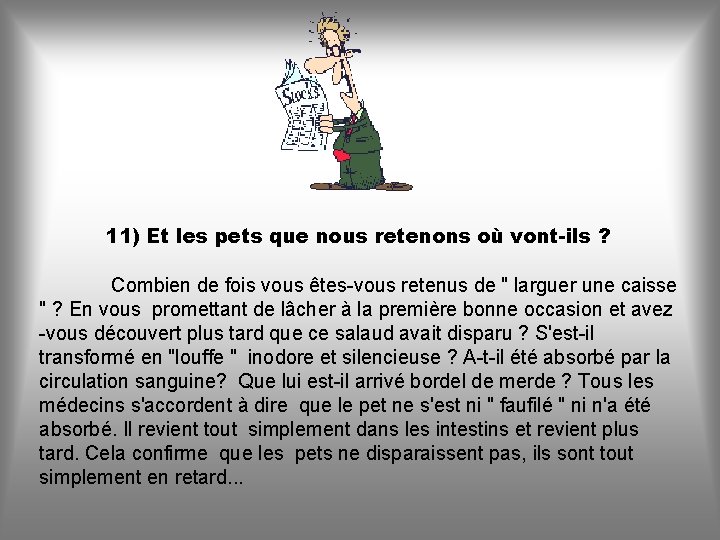 11) Et les pets que nous retenons où vont-ils ? Combien de fois vous