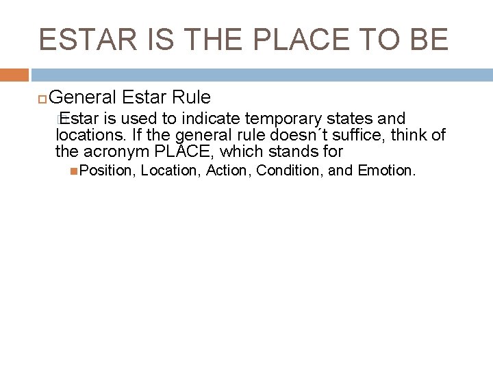 ESTAR IS THE PLACE TO BE General Estar Rule � Estar is used to ESTAR IS THE PLACE TO BE General Estar Rule � Estar is used to