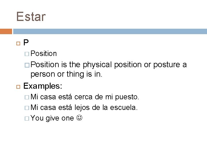 Estar P � Position is the physical position or posture a person or thing Estar P � Position is the physical position or posture a person or thing