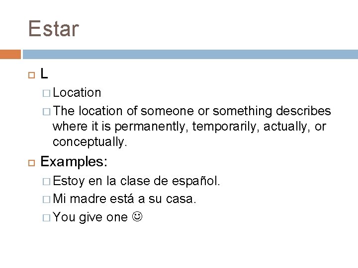 Estar L � Location � The location of someone or something describes where it Estar L � Location � The location of someone or something describes where it