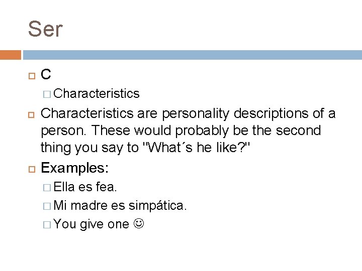 Ser C � Characteristics are personality descriptions of a person. These would probably be Ser C � Characteristics are personality descriptions of a person. These would probably be