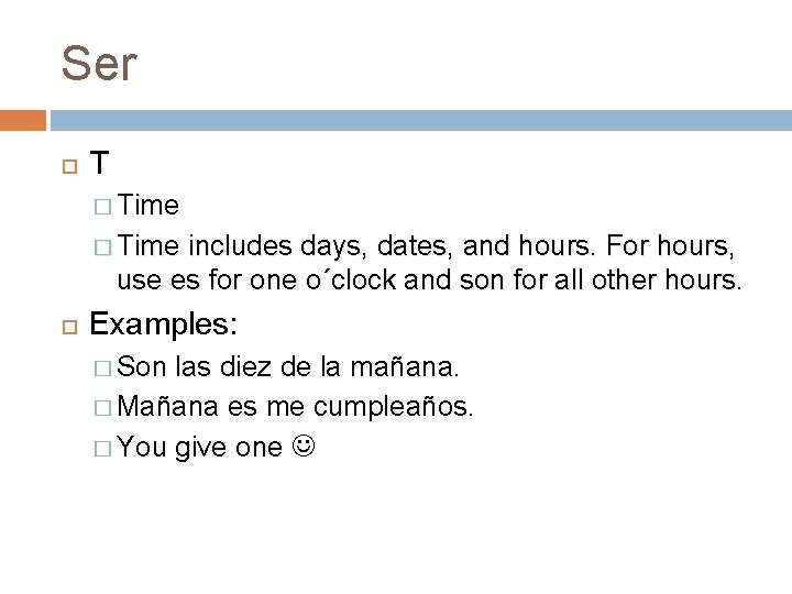 Ser T � Time includes days, dates, and hours. For hours, use es for Ser T � Time includes days, dates, and hours. For hours, use es for