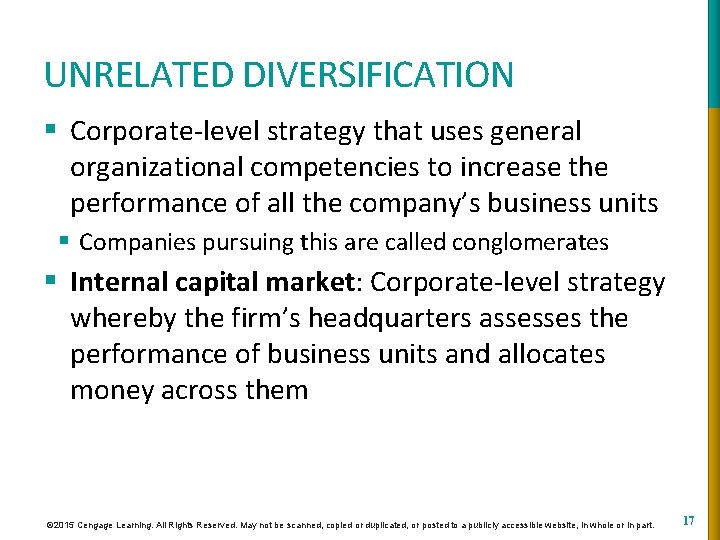 UNRELATED DIVERSIFICATION § Corporate-level strategy that uses general organizational competencies to increase the performance