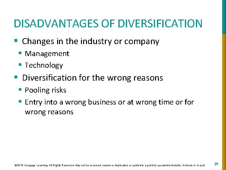 DISADVANTAGES OF DIVERSIFICATION § Changes in the industry or company § Management § Technology