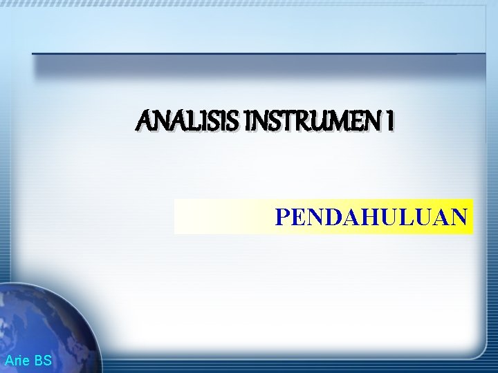 ANALISIS INSTRUMEN I PENDAHULUAN Arie BS 