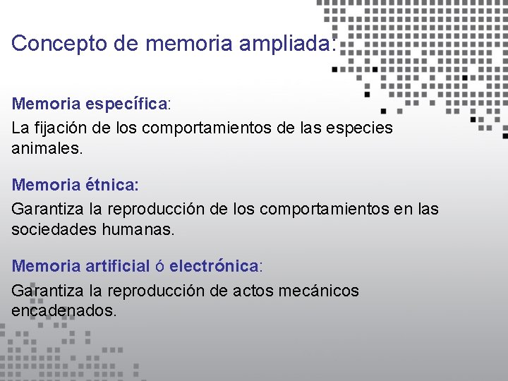 Concepto de memoria ampliada: Memoria específica: La fijación de los comportamientos de las especies