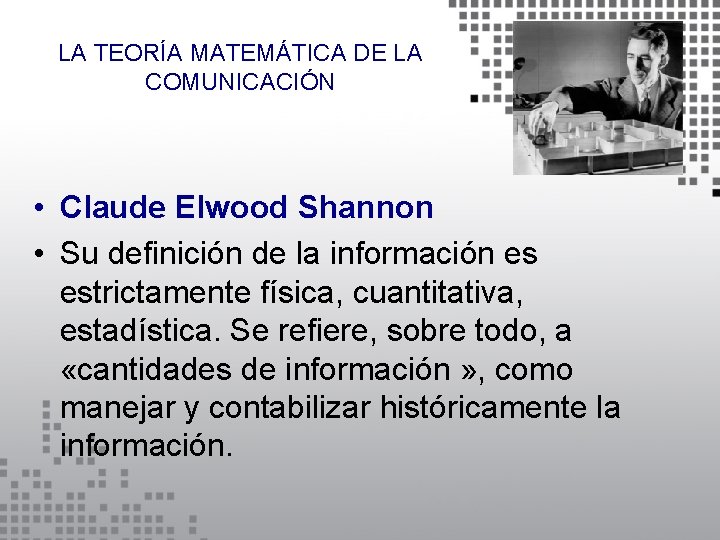 LA TEORÍA MATEMÁTICA DE LA COMUNICACIÓN • Claude Elwood Shannon • Su definición de