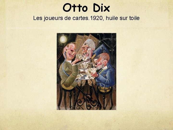 Otto Dix Les joueurs de cartes. 1920, huile sur toile 