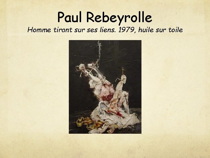 Paul Rebeyrolle Homme tirant sur ses liens. 1979, huile sur toile 