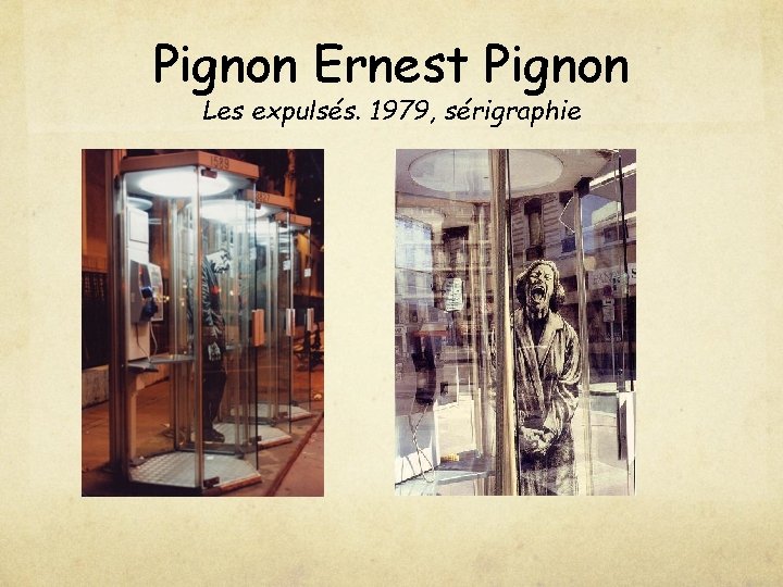 Pignon Ernest Pignon Les expulsés. 1979, sérigraphie 