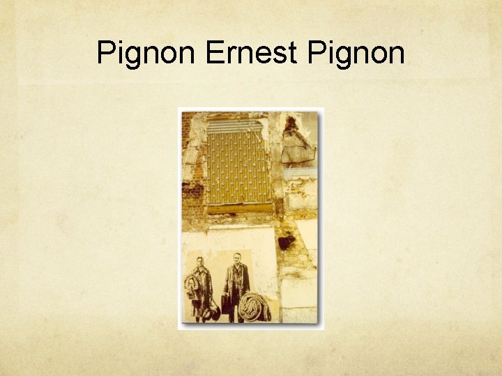 Pignon Ernest Pignon 
