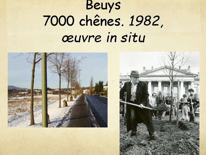 Beuys 7000 chênes. 1982, œuvre in situ 