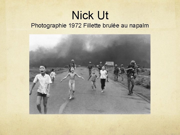 Nick Ut Photographie 1972 Fillette brulée au napalm 