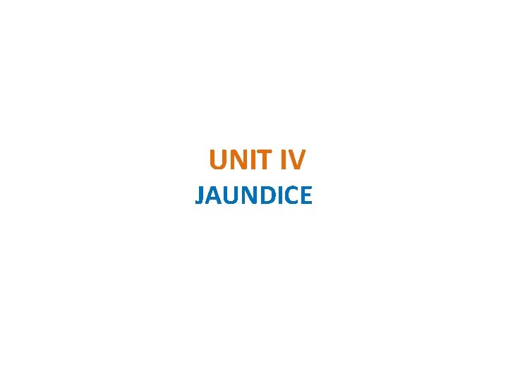 UNIT IV JAUNDICE 