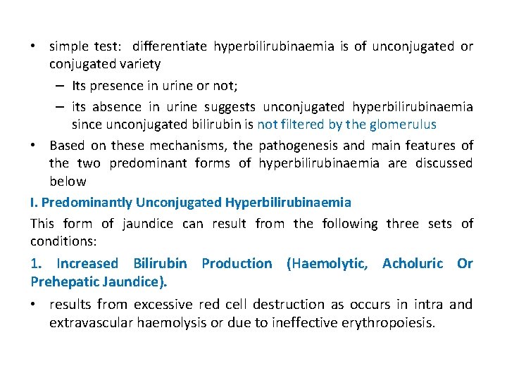  • simple test: differentiate hyperbilirubinaemia is of unconjugated or conjugated variety – Its