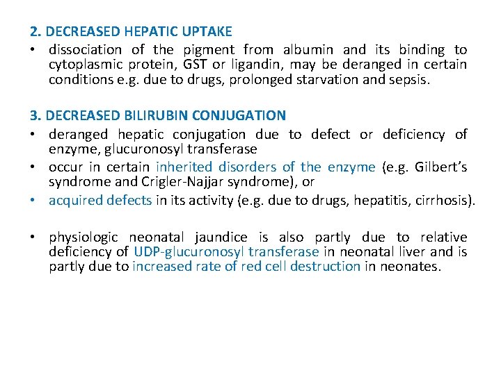 2. DECREASED HEPATIC UPTAKE • dissociation of the pigment from albumin and its binding