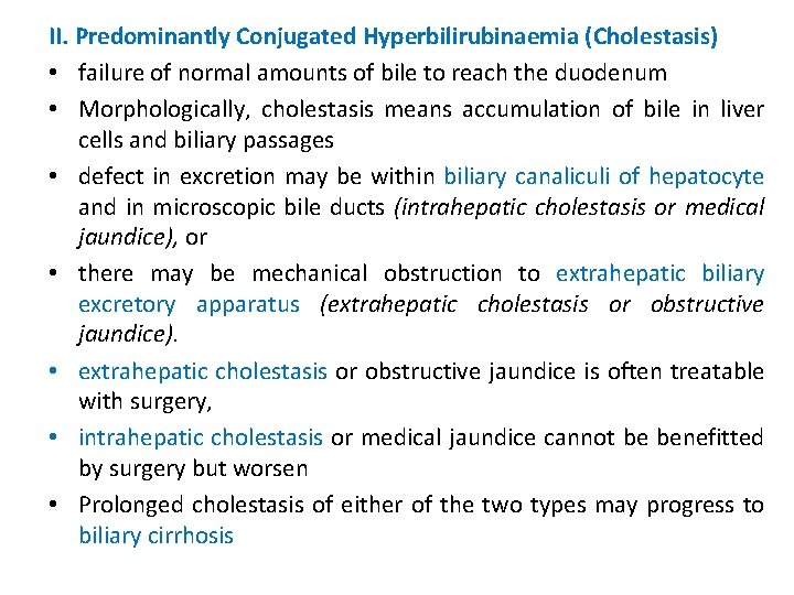 II. Predominantly Conjugated Hyperbilirubinaemia (Cholestasis) • failure of normal amounts of bile to reach