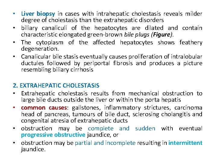  • Liver biopsy in cases with intrahepatic cholestasis reveals milder degree of cholestasis