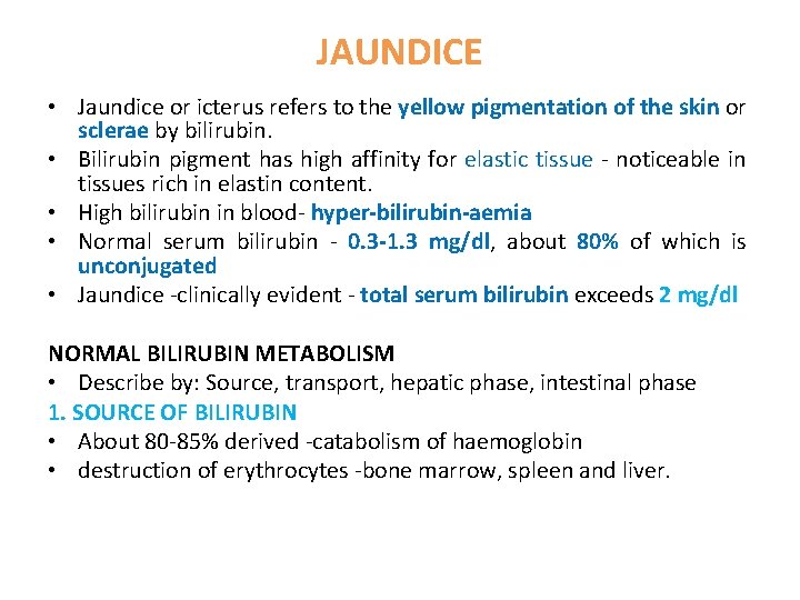 JAUNDICE • Jaundice or icterus refers to the yellow pigmentation of the skin or