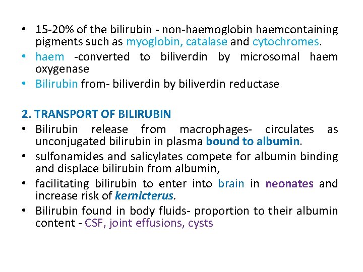  • 15 -20% of the bilirubin - non-haemoglobin haemcontaining pigments such as myoglobin,
