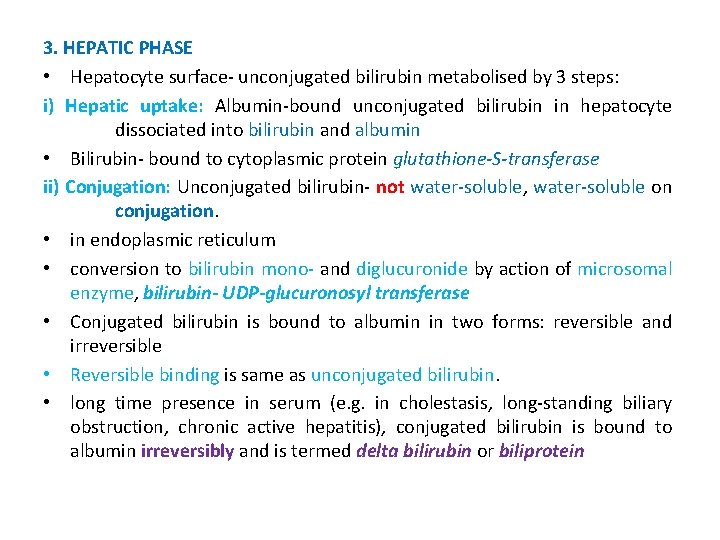 3. HEPATIC PHASE • Hepatocyte surface- unconjugated bilirubin metabolised by 3 steps: i) Hepatic