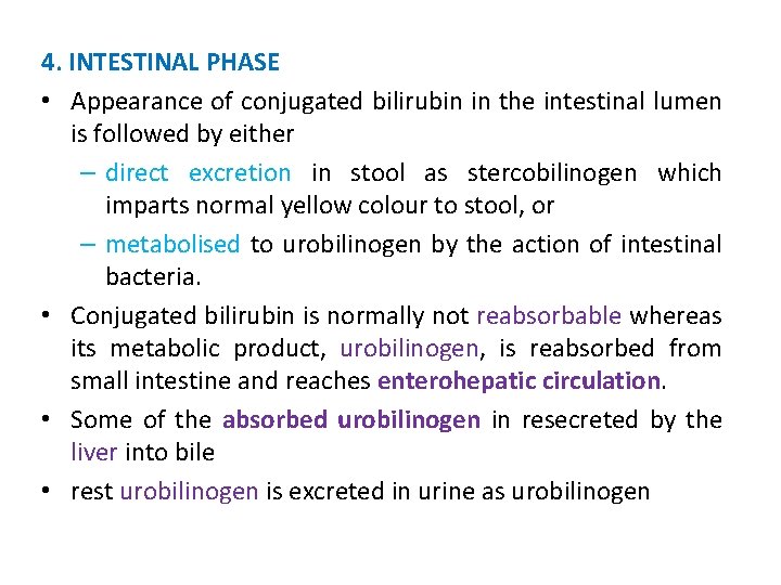 4. INTESTINAL PHASE • Appearance of conjugated bilirubin in the intestinal lumen is followed