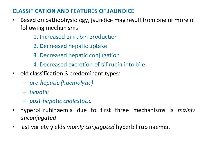 CLASSIFICATION AND FEATURES OF JAUNDICE • Based on pathophysiology, jaundice may result from one