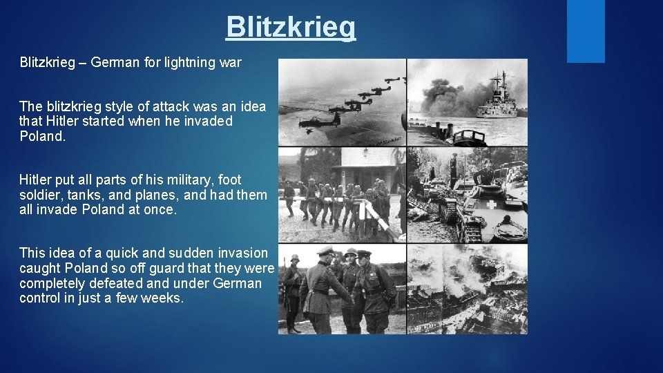 Blitzkrieg – German for lightning war The blitzkrieg style of attack was an idea