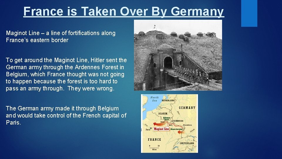 France is Taken Over By Germany Maginot Line – a line of fortifications along