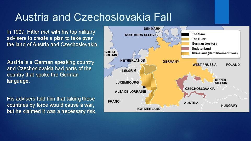 Austria and Czechoslovakia Fall In 1937, Hitler met with his top military advisers to
